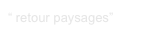 “ retour paysages”