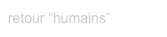 retour “humains”