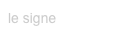 le signe