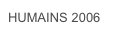 HUMAINS 2006